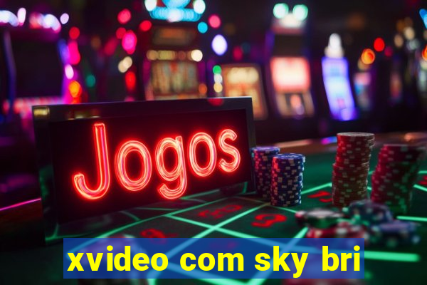 xvideo com sky bri